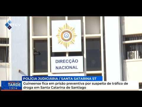 Guineense fica em prisão preventiva por suspeita de tráfico de droga em Santa Catarina de Santiago
