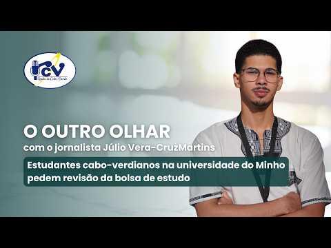 OUTRO OLHAR RCV: Estudantes cabo-verdianos na universidade do Minho pedem revisão da bolsa de estudo