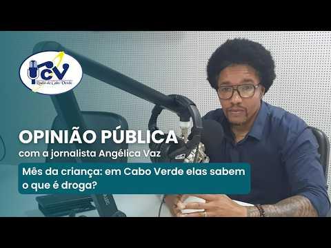 OPINIÃO PÚBLICA: Mês da criança: em Cabo Verde elas sabem o que é droga?