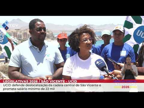 UCID defende deslocalização da cadeia central de São Vicente e promete salário mínimo de 22 mil