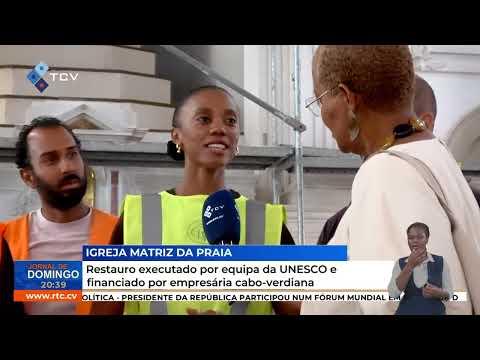 Restauro executado por equipa da UNESCO e financiado por empresária cabo-verdiana