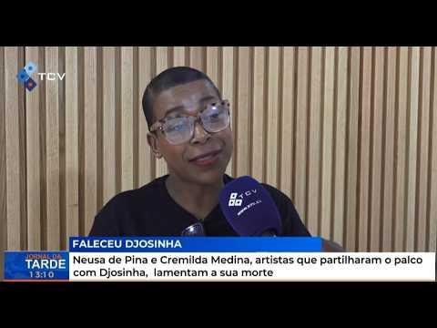 Neusa de Pina e Cremilda Medina artistas que partilharam o palco com Djosinha,  lamentam a sua morte
