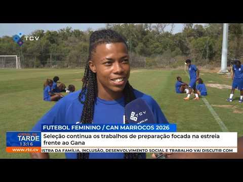 CAN: Seleção Feminina continua os trabalhos de preparação focada na estreia frente ao Gana