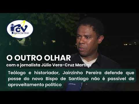 Jairzinho Pereira diz que posse do novo Bispo de Santiago não é passível de aproveitamento político
