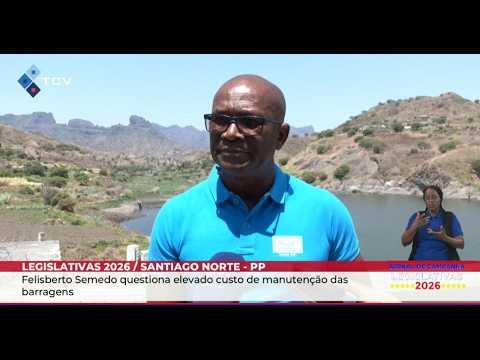 Legislativas 2026: Felisberto Semedo questiona elevado custo de manutenção das barragens