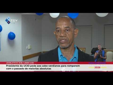 Presidente da UCID pede aos cabo-verdianos para romperem com o passado de maiorias absolutas