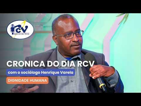 Cronica RCV com sociólogo Henrique Varela. Tema: Dignidade humana