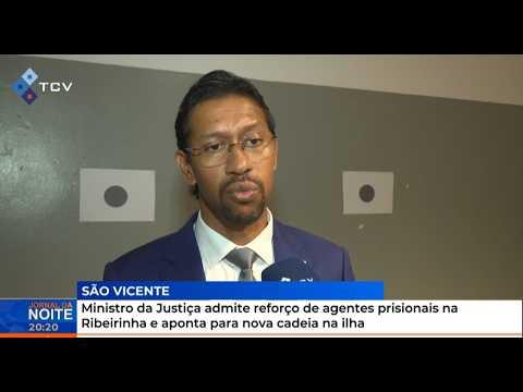 Ministro da Justiça admite reforço de agentes prisionais na Ribeirinha e aponta para nova cadeia