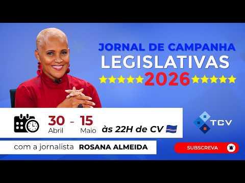 Jornal de Campanha Legislativas 2026 com a jornalista Rosana Almeida | 02 de Maio 2026