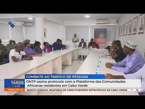 ONTP assina protocolo com a Plataforma das Comunidades Africanas residentes em Cabo Verde