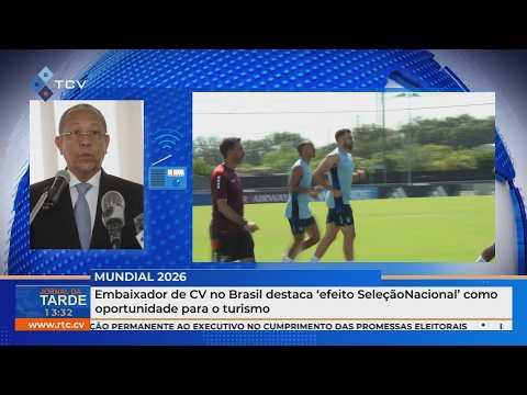 Embaixador de CV no Brasil vê ‘efeito Seleção Nacional’ como oportunidade turística