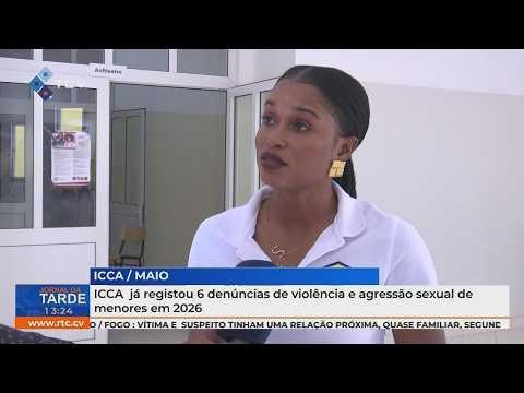 ICCA no Maio já registou 6 denúncias de violência e agressão sexual de menores em 2026