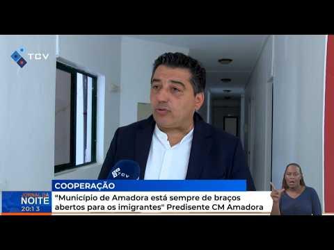 "Município de Amadora está sempre de braços abertos para os imigrantes" Predisente CM Amadora