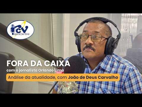 FORA DA CAIXA RCV Análise da atualidade, com João de Deus Carvalho
