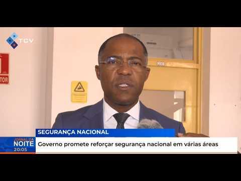 Governo promete reforçar segurança nacional em várias dimensões