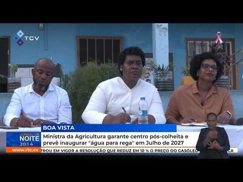 Ministra da Agricultura garante centro pós-colheita e prevê inaugurar "água para rega" em Julho 2027