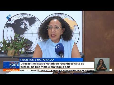 Direção Registos e Notariado reconhece falta de pessoal na Boa Vista e em todo o país