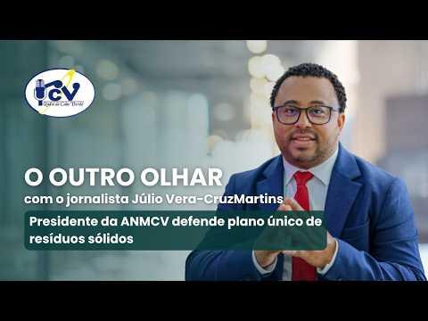 OUTRO OLHAR RCV: Presidente da ANMCV defende plano único de resíduos sólidos