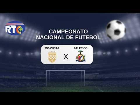 5ª jornada do Campeonato Nacional Futebol: Boavista vs Atlético  | 6 Junho 2026
