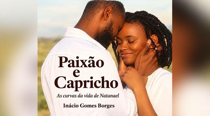 Literatura: “Paixão e Capricho” retrata as curvas da vida numa narrativa inspirada em histórias reais
