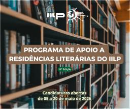 ​Estão abertas candidaturas ao Programa de Residências de Criação Literária do IILP