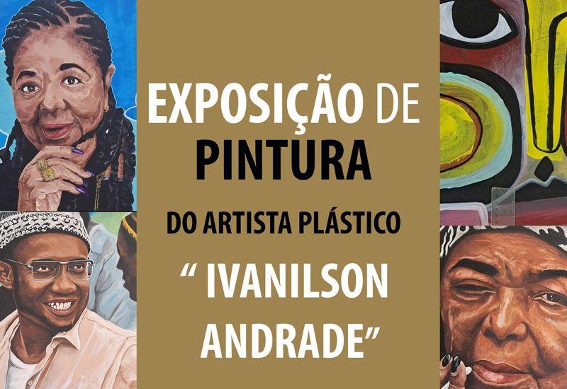 Exposição de pintura do artista plástico Ivanilson Andrade, no CAC - Centro de Artes e Cultura
