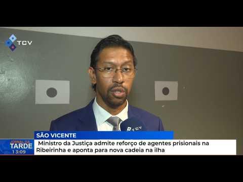 Ministro da Justiça admite reforço de agentes prisionais na Ribeirinha e aponta para nova cadeia