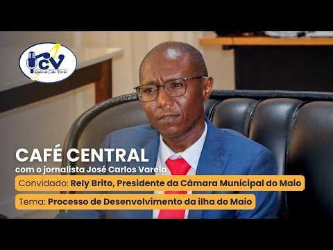Café Central RCV - Rely Brito, Presidente da Câmara Municipal do Maio