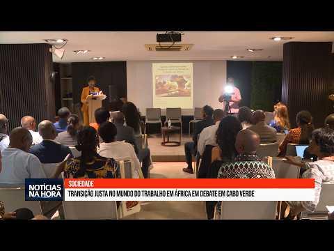 Transição Justa no Mundo do Trabalho em África em debate em Cabo Verde.