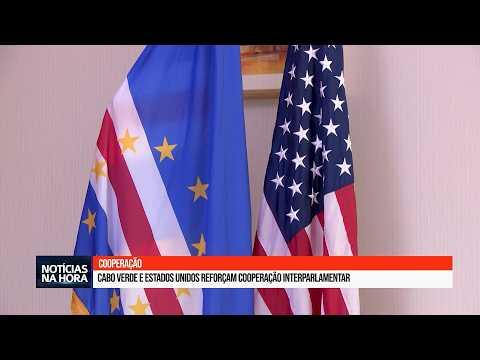 Cabo Verde e Estados Unidos reforçam cooperação interparlamentar.