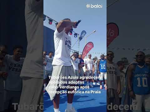 Tubarões Azuis agradecem apoio dos adeptos cabo-verdianos após recepção eufórica na Praia#caboverde