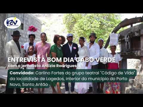 Entrevista Bom Dia Cabo Verde - com Carlino Fortes do grupo teatral "Código de Vida" de Lagedos
