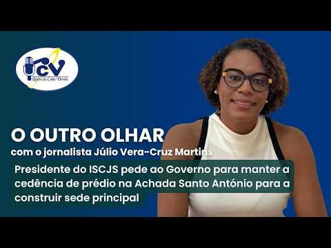 Presidente do ISCJS pede ao Governo para manter a cedência de prédio para a construir sede principal