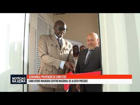 Cabo Verde inaugura centro nacional de alerta precoce.