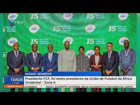 Mario Semedo, Presidente FCF, foi eleito presidente da União de Futebol da África Ocidental – Zona A