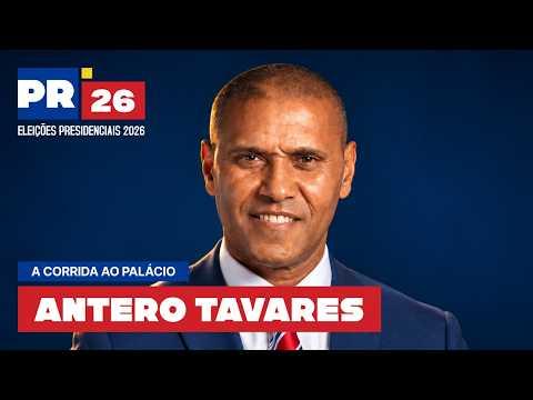 A CORRIDA AO PALÁCIO - ANTERO TAVARES | PRESIDENCIAIS 2026