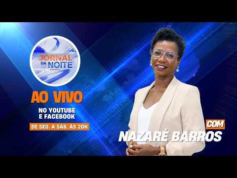 Live Jornal da Noite da TCV com Nazaré Barros | 17 Agosto 2026