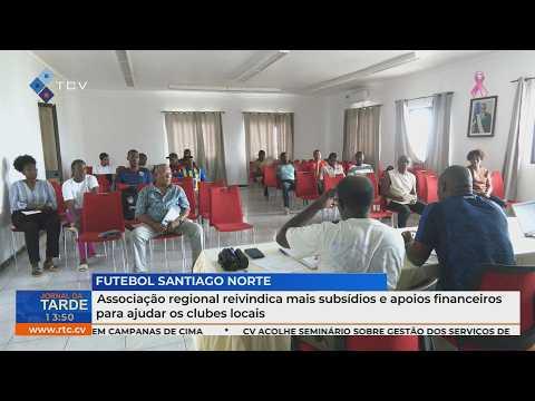 Assoc. Futebol Santiago Norte reivindica mais subsídios e apoios financeiros para ajudar os clubes