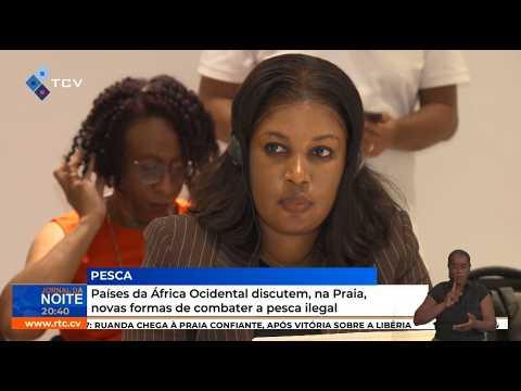 Países da África Ocidental discutem, na Praia, novas formas de combater a pesca ilegal