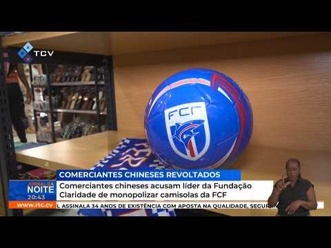 Comerciantes chineses acusam líder da Fundação Claridade de monopolizar camisolas da FCF