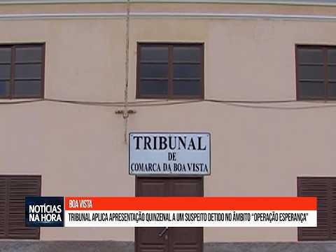 Tribunal aplica apresentação quinzenal a um suspeito detido no âmbito “Operação Esperança”.