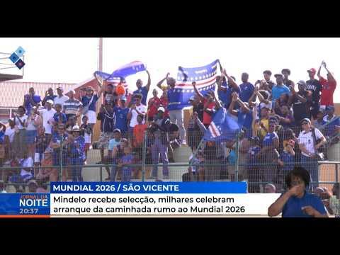 Mindelo recebe selecção, milhares celebram arranque da caminhada rumo aoMundial 2026