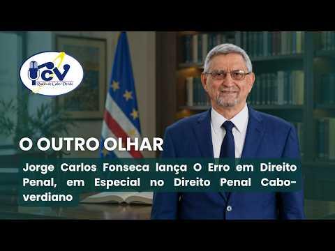 Jorge Carlos Fonseca lança O Erro em Direito Penal, em Especial no Direito Penal Cabo-verdiano