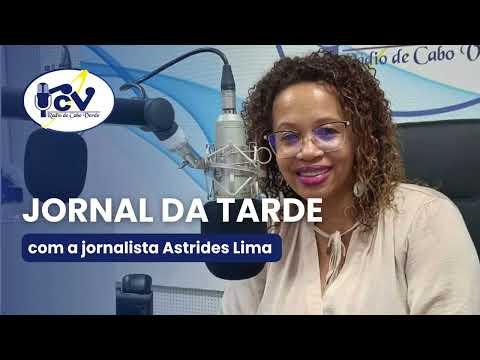 Jornal da Tarde RCV com a jornalista Astrides Lima - 19 Julho 2026