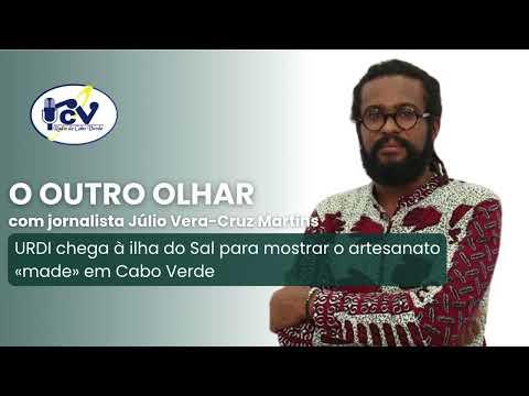 OUTRO OLHAR: URDI chega à ilha do Sal para mostrar o artesanato «made» em Cabo Verde