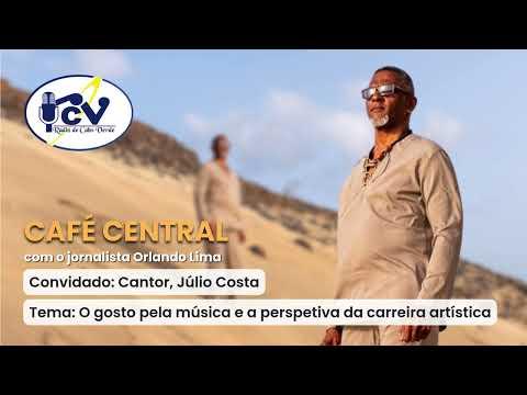 CAFÉ CENTRAL RCV: Júlio Costa, cantor, fala sobre música e a sua carreira artística