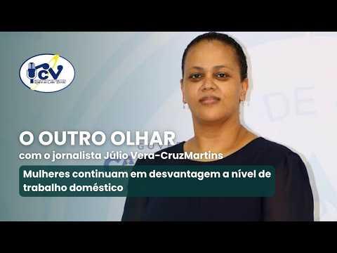 OUTRO OLHAR RCV: Mulheres continuam em desvantagem a nível de trabalho doméstico