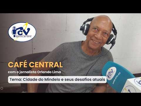 CAFÉ CENTRAL RCV: Cidade do Mindelo e seus desafios atuais