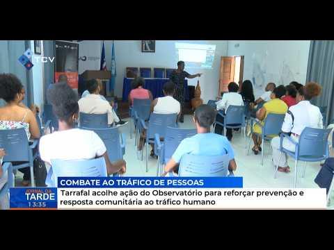 Tarrafal acolhe ação Observatório para reforçar prevenção e resposta comunitária ao tráfico humano