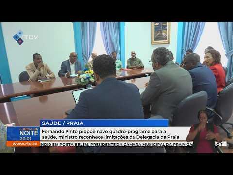 Fernando Pinto propõe novo programa para a saúde; ministro admite limitações da Delegacia da Praia